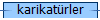 karikat�rler