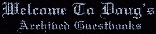 Welcome To Doug's Archived Guestbooks