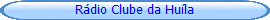 R�dio Clube da Hu�la