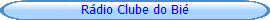 R�dio Clube do Bi�