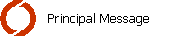    Principal Message