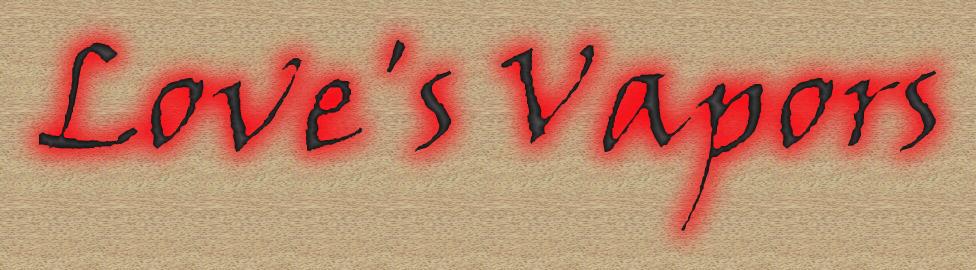 Love's Vapors