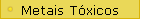 Metais T�xicos