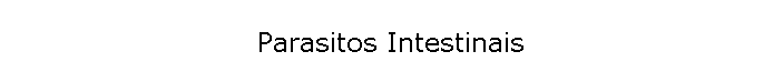 Parasitos Intestinais