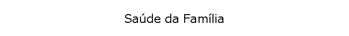 Sa�de da Fam�lia