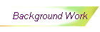 Background Work