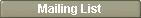 MAILING LIST