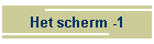 Het scherm -1