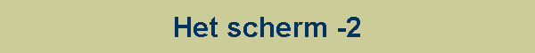 Het scherm -2