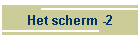 Het scherm -2