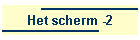 Het scherm -2