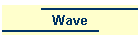 Wave