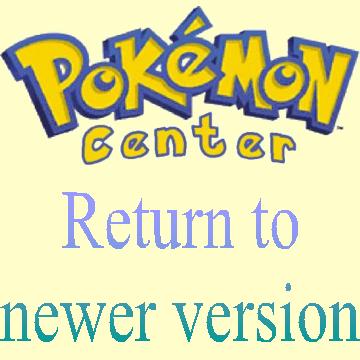Return to newer version of Pokmon Center