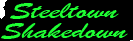 Steeltown Shakedown Site