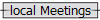 local Meetings