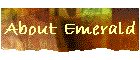 About Emerald