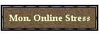 Mon. Online Stress