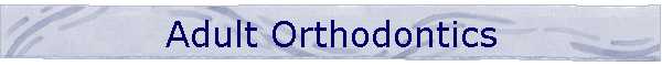 Adult Orthodontics