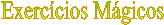 Exerc�cios M�gicos