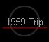 1959 Trip