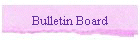 Bulletin Board
