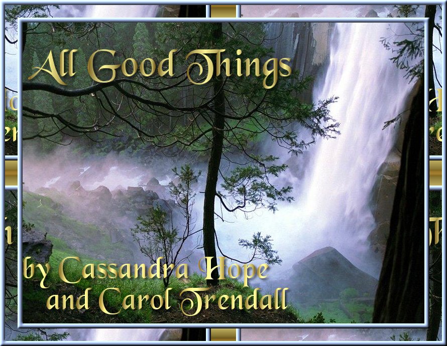 All Good Things by Cassandra Hope and Carol Trendall