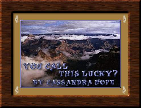 You Call This Lucky? By Cassandra Hope