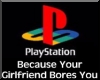 Your girlfriend bores you...