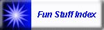 Click for Fun Stuff Index