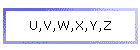 U,V,W,X,Y,Z