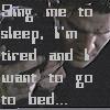 Sing me to sleep, I'm tired and I want to go to bed...