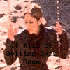 It will be getting dark soon...