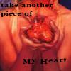 Take another piece of my Heart...