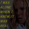 I was Alone. When I knew it was real...