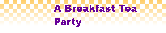 A Breakfast Tea Party