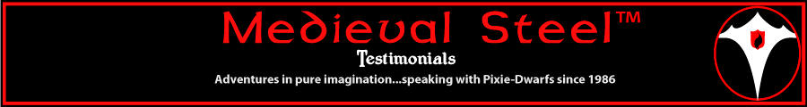 Medieval Steel Testimonials...sort of!