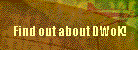 Find out about DWoK!
