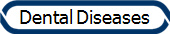 Dental Diseases