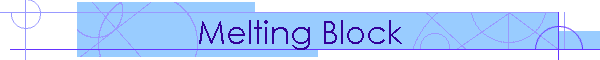 Melting Block