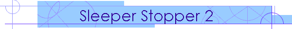 Sleeper Stopper 2
