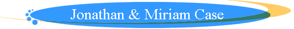 Jonathan & Miriam Case
