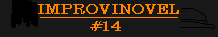 Improvinovel #14