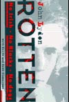 Rotten: No Irish, No Blacks, No Dogs: The Authorized Biography: Johnny Rotten of the Sex Pistols