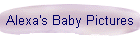 Alexa's Baby Pictures