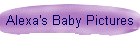 Alexa's Baby Pictures