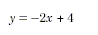 y equals negative 2x plus four