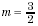 m equals three over two