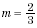 m equals two over three