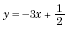 y equals negative three x plus one-half