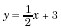 y equals one-half x plus three